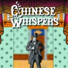 Real-Life Man Who Behaved Badly Features in New Greenwich Comedy CHINESE WHISPERS
