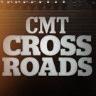 Music's Biggest Stars Set for New Episodes of CMT CROSSROADS