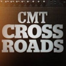 Music's Biggest Stars Set for New Episodes of CMT CROSSROADS