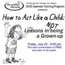 The Public Theatre Presents Free Performance of HOW TO ACT LIKE A CHILD Today