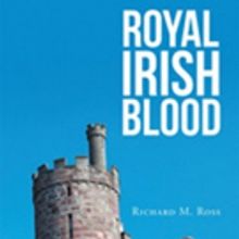 Richard M. Ross Releases 'Royal Irish Blood'