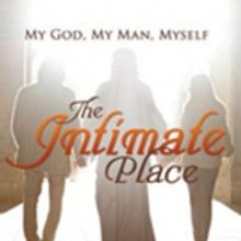 'The Intimate Place: My God, My Man, Myself' is Released