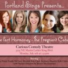 Portland Sings to Present FIVE PART HORMONEY - THE PREGNANT CABARET