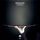 Matan Caspi Makes His Bonzai Progressive Comeback with 'Luxurized'