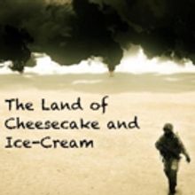 THE LAND OF CHEESECAKE AND ICE-CREAM Tackles War on Terror at Theatre Row