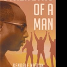 Kendale Nation's New Book “Strengths of a Man” is a Telling and Enlightening Life