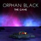 ORPHAN BLACK: The Game Now Available Exclusively on The App Store