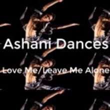 Ashani Dances Makes Baltimore Debut with LOVE ME/LEAVE ME ALONE