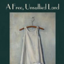 A FREE, UNSULLIED LAND Gets Devised Theater PlayLab, Reading This Month in NYC