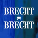 BRECHT ON BRECHT to Celebrate the Legendary Dramatist at New Repertory Theatre