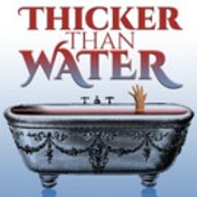 Genesis Theatrical Productions Presents THICKER THAN WATER