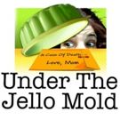 Tom Cavanaugh and James Cavanaugh Present World Premiere of UNDER THE JELLO MOLD One…