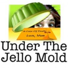 Tom Cavanaugh and James Cavanaugh Present World Premiere of UNDER THE JELLO MOLD One 