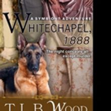WHITECHAPEL - 1888, by T.L.B Wood is Now Available