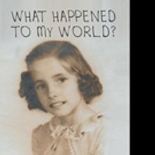 Helen Kizer Asks WHAT HAPPENED TO MY WORLD? in New Book