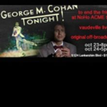 GEORGE M COHAN TONIGHT Set for Acme Theatre
