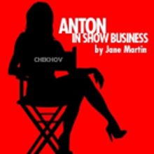 Jane Martin's ANTON IN SHOW BUSINESS Open 4/9 at Hudson MainStage Theatre