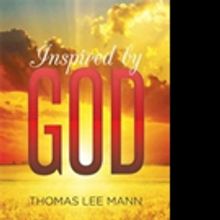 Author Thomas Lee Mann Releases 'Inspired by God'