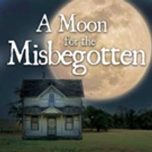 Eugene O'Neill's A MOON FOR THE MISBEGOTTEN to Open at Playhouse on Park