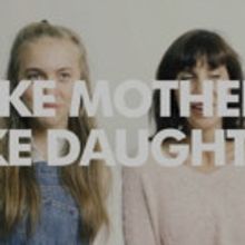 Why Not Theatre Presents Reality Theatre, LIKE MOTHER, LIKE DAUGHTER