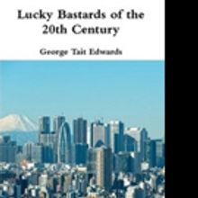 George Tait Edwards Releases LUCKY BASTARDS OF THE 20TH CENTURY