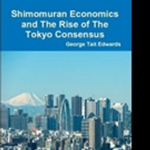 George Tait Edwards Shares 'Shimomuran Economics and The Rise of The Tokyo Consensus'