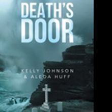 Kelly Johnson and Aleda Huff Launch DEATH'S DOOR
