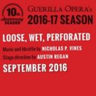 Guerilla Opera Announces 10th Season - World Premieres, Live Streams and More!