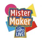 Hit Show MISTER MAKER & THE SHAPES LIVE Returns to the UK