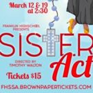 Curtain's Up March 10 On FHS Production Of SISTER ACT