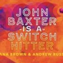Intiman Theatre to Stage New Comedy JOHN BAXTER IS A SWITCH HITTER, 8/20-9/27