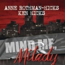 Anne Rothman-Hicks and Kenneth Hicks to Release MIND ME, MILADY