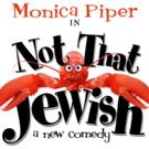 Tickets on Sale Today for Monica Piper's NOT THAT JEWISH Off-Broadway