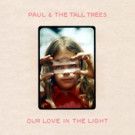 Paul & The Tall Trees 'She Comes Around' Video Features Footage from Impressionist…