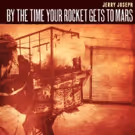 Jerry Joseph's 'By The Time Your Rocket Gets to Mars' Launches Today