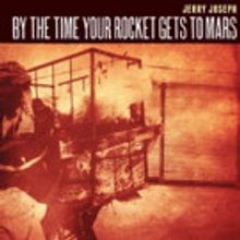 Jerry Joseph's 'By The Time Your Rocket Gets to Mars' Launches Today