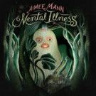 Aimee Mann's 'Mental Illness' Streaming Now on NPR First Listen
