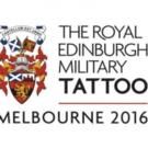 ROYAL EDINBURGH MILITARY TATTOO Coming to Melbourne in 2016