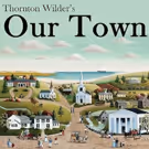 Westport Community Theatre Presents Thornton Wilder's OUR TOWN