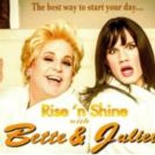 RISE 'N SHINE WITH BETTE & JULIETTE Continues Tonight