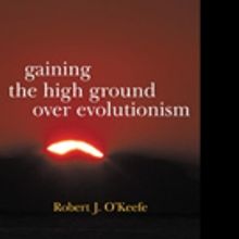 GAINING THE HIGH GROUND OVER EVOLUTIONISM is Released