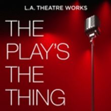 L.A. Theatre Works Releases THE PLAY'S THE THING Series with Wondery