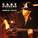 The Gary Douglas Band Announces Spring Tour Dates for New Album KEEPIN' FAITH
