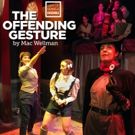 THE OFFENDING GESTURE Extends Through April 15