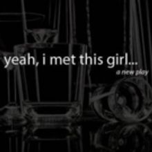 Antony Raymond's YEAH, I MET THIS GIRL... to Premiere at UNDER St. Marks