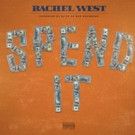 Music Artist Rachel West Drops Hot New Single 'Spend It'