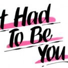 KWP Productions presents Renee Taylor & Joseph Bologna's IT HAD TO BE YOU