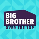 CBS All Access Announces BIG BROTHER: OVER THE TOP Houseguests