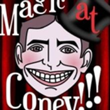 MAGIC AT CONEY!!! Welcomes Gary Dreifus and King Henry this Week