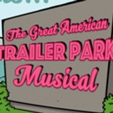 The Opera House Players presents THE GREAT AMERICAN TRAILER PARK MUSICAL!
